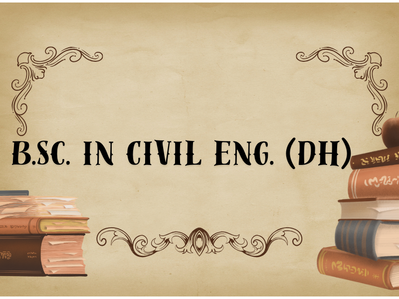 B.Sc. in Civil Engg (DH)